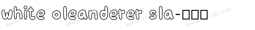 white oleanderer sla字体转换
